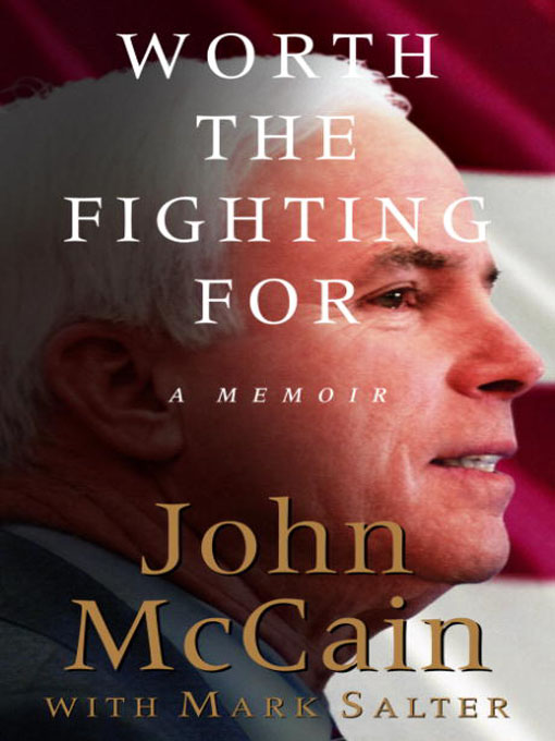 Title details for Worth the Fighting For by John McCain - Wait list